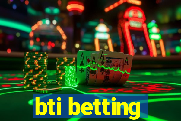 bti betting